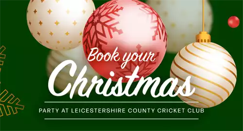 Leicestershire County Cricket Club Christmas Parties 2025